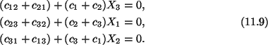 \begin{gather}\begin{split}
&(c_{12} + c_{21}) + (c_1 + c_2)X_3 = 0,\\
&(c_{23}...
...,\\
&(c_{31} + c_{13}) + (c_3 + c_1)X_2 = 0.
\end{split}\tag{11.9}
\end{gather}