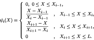 \begin{displaymath}\psi_i(X) = \left\{\begin{array}{lll}
\multicolumn{3}{l}{0, \...
...5in}
0 & , & X_{i+1}\le X \le L.\end{array}\right.
\tag{11.21}
\end{displaymath}