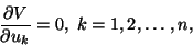 \begin{displaymath}\frac{\partial V}{\partial u_k} = 0,\ k = 1,2,\ldots , n,
\tag{11.26}
\end{displaymath}
