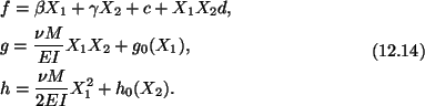 \begin{gather}\begin{split}
&f = \beta X_1 + \gamma X_2 + c + X_1X_2d,\\
&g = \...
...,\\
&h = \frac{\nu M}{2EI}X^2_1 + h_0(X_2).
\end{split}\tag{12.14}
\end{gather}