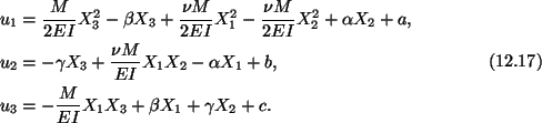 \begin{gather}\begin{split}&u_1 = \frac{M}{2EI}X^2_3 - \beta X_3 + \frac{\nu M}{...
...{M}{EI} X_1X_3 + \beta X_1 + \gamma X_2 + c.
\end{split}\tag{12.17}
\end{gather}