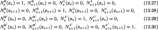 \begin{align}&N^0_e(x_e) = 1,\ N^0_{e+1}(x_e) = 0,\ N^1_e(x_e) = 0,\
N^1_{e+1}(x...
...ime}_{e+1}(x_{e+1}) = 0,\
N^{1^\prime}_{e+1}(x_{e+1}) = 1.\tag{12.30}\end{align}