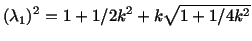 $\displaystyle (\lambda_1)^2 = 1 + 1/2k^2 + k\sqrt{1 + 1/4 k^2}$