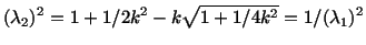 $\displaystyle (\lambda_2)^2 = 1 + 1/2k^2 - k\sqrt{1 + 1/4k^2} = 1/(\lambda_1)^2$