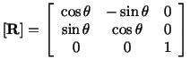 $\displaystyle [\mathbf{R}] = \left[\begin{array}{ccc}\cos\theta & -\sin\theta & 0\\  \sin\theta & \cos\theta & 0\\  0 & 0 & 1\end{array}\right]$