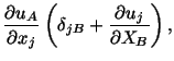 $\displaystyle \frac{\partial u_A}{\partial x_j}\left(\delta_{jB} + \frac{\partial u_j}{\partial X_B}\right),$