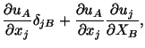 $\displaystyle \frac{\partial u_A}{\partial x_j}\delta_{jB} + \frac{\partial u_A}{\partial x_j}\frac{\partial u_j}{\partial X_B},$