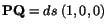 $ \mathbf{PQ} = ds\ (1,0,0)$