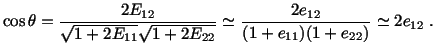 $\displaystyle \cos\theta = \frac{2E_{12}}{\sqrt{1 + 2E_{11}}\sqrt{1 + 2E_{22}}}\simeq \frac{2e_{12}}{(1 + e_{11}) (1 + e_{22})} \simeq 2e_{12}\ .$