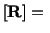 $\displaystyle [\mathbf{R}] =\ $