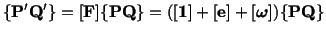 $\displaystyle \{\mathbf{P}^\prime \mathbf{Q}^\prime\} = [\mathbf{F}]\{\mathbf{P...
...([\mathbf{1}] + [\mathbf{e}] + [{\mbox{\boldmath {$\omega$}}} ])\{\mathbf{PQ}\}$