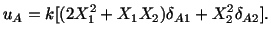 $\displaystyle u_A = k[(2X^2_1 + X_1X_2)\delta_{A1} + X^2_2\delta_{A2}].$