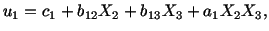 $\displaystyle u_1 = c_1 + b_{12}X_2 + b_{13}X_3 + a_1X_2X_3,$