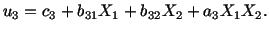 $\displaystyle u_3 = c_3 + b_{31} X_1 + b_{32}X_2 + a_3X_1X_2.$