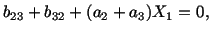 $\displaystyle b_{23} + b_{32} + (a_2 + a_3)X_1 = 0,$