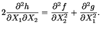 $\displaystyle 2\frac{\partial^2h}{\partial X_1\partial X_2} = \frac{\partial^2f}{\partial X^2_2} + \frac{\partial^2g}{\partial X^2_1}.$