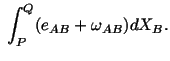 $\displaystyle \ \int^Q_P(e_{AB} + \omega_{AB})dX_B.$