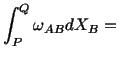 $\displaystyle \int^Q_P\omega_{AB} dX_B =\ $