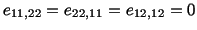 $\displaystyle e_{11,22} = e_{22,11} = e_{12,12} = 0$