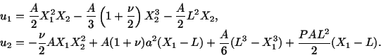 \begin{displaymath}\begin{split}&u_1 = \frac{A}{2}X^2_1X_2 - \frac{A}{3} \left(1...
...ac{A}{6} (L^3 - X^3_1 ) + \frac{PAL^2}{2} (X_1 - L).\end{split}\end{displaymath}