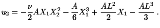 $\displaystyle u_2 = - \frac{\nu}{2} AX_1X^2_2 - \frac{A}{6} X^3_1 + \frac{AL^2}{2} X_1 - \frac{AL^3}{3}\ .$