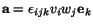 $ \mathbf{a} = \epsilon_{ijk}v_iw_j\mathbf{e}_k$