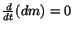 $ \frac{d}{dt}(dm) = 0$