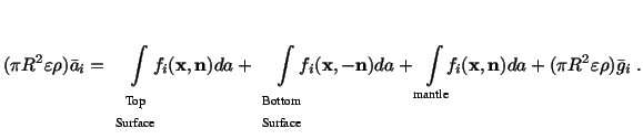 $\displaystyle (\pi R^2\varepsilon \rho)\bar a_i = \int\limits_{\begin{array}{c}...
...e}}\!\!\! f_i (\mathbf{x},\mathbf{n})da + (\pi R^2\varepsilon \rho )\bar g_i\ .$