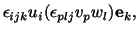 $\displaystyle \epsilon_{ijk}u_i (\epsilon_{plj}v_pw_l)\mathbf{e}_k,$