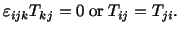 $\displaystyle \varepsilon_{ijk}T_{kj} = 0\ {\rm or}\ T_{ij} = T_{ji}.$