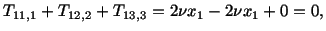 $\displaystyle T_{11,1} + T_{12,2} + T_{13,3} = 2\nu x_1 - 2\nu x_1 + 0 = 0,$