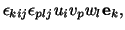 $\displaystyle \epsilon_{kij}\epsilon_{plj}u_iv_pw_l\mathbf{e}_k,$