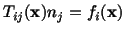 $\displaystyle T_{ij} (\mathbf{x})n_j = f_i (\mathbf{x})$