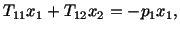 $\displaystyle T_{11} x_1 + T_{12} x_2 = -p_1x_1,$