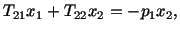 $\displaystyle T_{21}x_1 + T_{22} x_2 = -p_1x_2,$