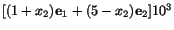 $ [(1 + x_2)\mathbf{e}_1 + (5 - x_2)\mathbf{e}_2]10^3$