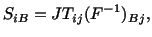 $\displaystyle S_{iB} = JT_{ij}(F^{-1})_{Bj},$