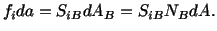 $\displaystyle f_ida = S_{iB}dA_B = S_{iB}N_BdA.$