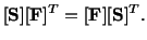 $\displaystyle [\mathbf{S}][\mathbf{F}]^T = [\mathbf{F}][\mathbf{S}]^T.$