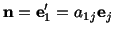 $\displaystyle \mathbf{n} = \mathbf{e}^\prime_1 = a_{1j}\mathbf{e}_j$