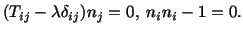 $\displaystyle (T_{ij} - \lambda \delta_{ij}) n_j = 0,\ n_in_i - 1 = 0.$