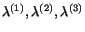 $ \lambda^{(1)},\lambda^{(2)},\lambda^{(3)}$