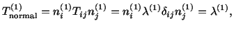 $\displaystyle T^{(1)}_{\rm normal} = n^{(1)}_iT_{ij}n^{(1)}_j = n^{(1)}_i\lambda^{(1)}\delta_{ij}n^{(1)}_j = \lambda^{(1)},$