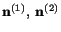 $ \mathbf{n}^{(1)},\ \mathbf{n}^{(2)}$