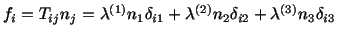 $\displaystyle f_i = T_{ij}n_j = \lambda^{(1)}n_1\delta_{i1} + \lambda^{(2)}n_2\delta_{i2} + \lambda^{(3)}n_3\delta_{i3}$