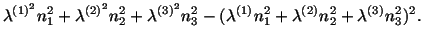 $\displaystyle \lambda^{(1)^2}n^2_1 + \lambda^{(2)^2}n^2_2 + \lambda^{(3)^2} n^2_3 - (\lambda^{(1)}n^2_1 + \lambda^{(2)}n^2_2 + \lambda^{(3)}n^2_3)^2.$