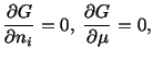 $\displaystyle \frac{\partial G}{\partial n_i} = 0,\ \frac{\partial G}{\partial \mu} = 0,$