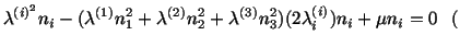 $\displaystyle \lambda^{(i)^2}n_i - (\lambda^{(1)}n^2_1 + \lambda^{(2)}n^2_2 + \lambda^{(3)}n^2_3) (2\lambda^{(i)}_i) n_i + \mu n_i = 0\ \ \ ($