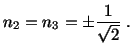 $\displaystyle n_2 = n_3 = \pm \frac{1}{\sqrt 2}\ .$