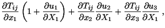 $\displaystyle \frac{\partial T_{ij}}{\partial x_1} \left(1 + \frac{\partial u_1...
..._1} + \frac{\partial T_{ij}}{\partial x_3} \frac{\partial u_3}{\partial X_1}\ ,$